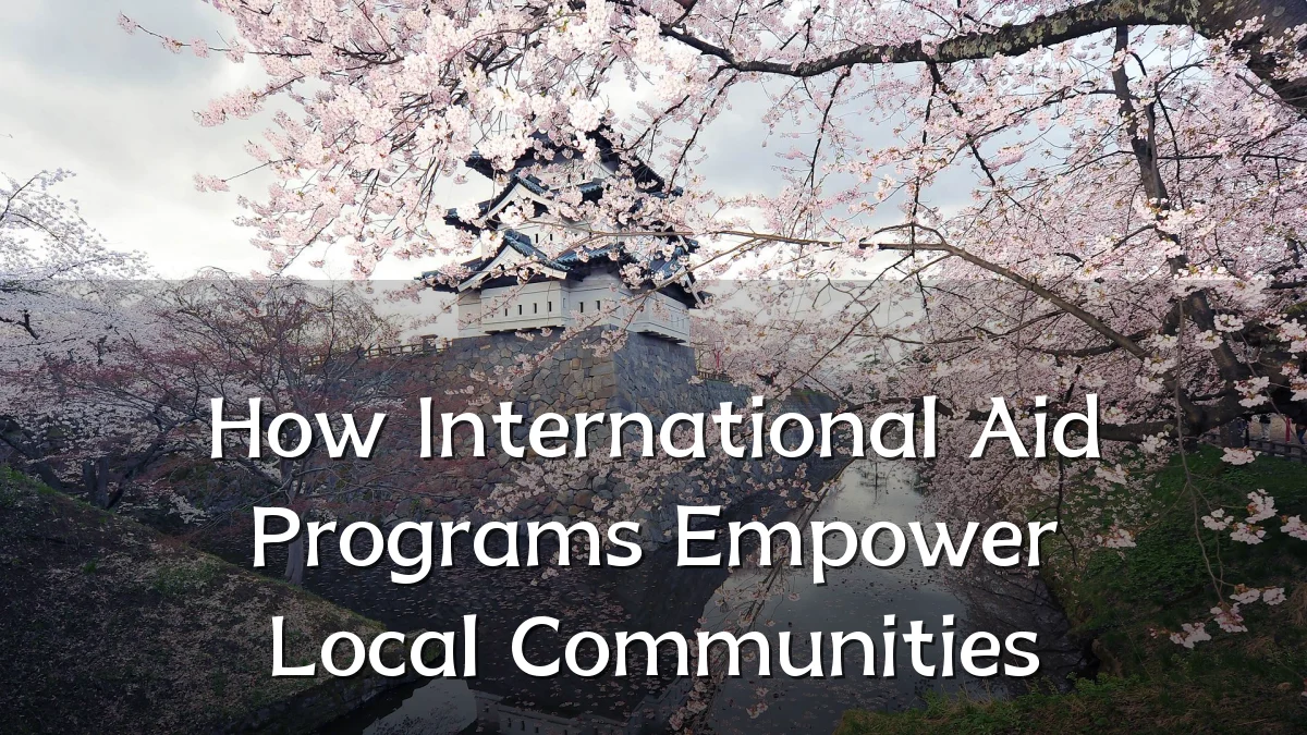 How International Aid Programs Empower Local Communities