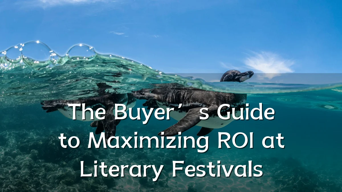 The Buyer’s Guide to Maximizing ROI at Literary Festivals