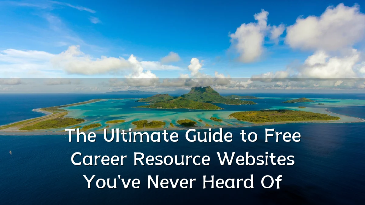 The Ultimate Guide to Free Career Resource Websites You've Never Heard Of