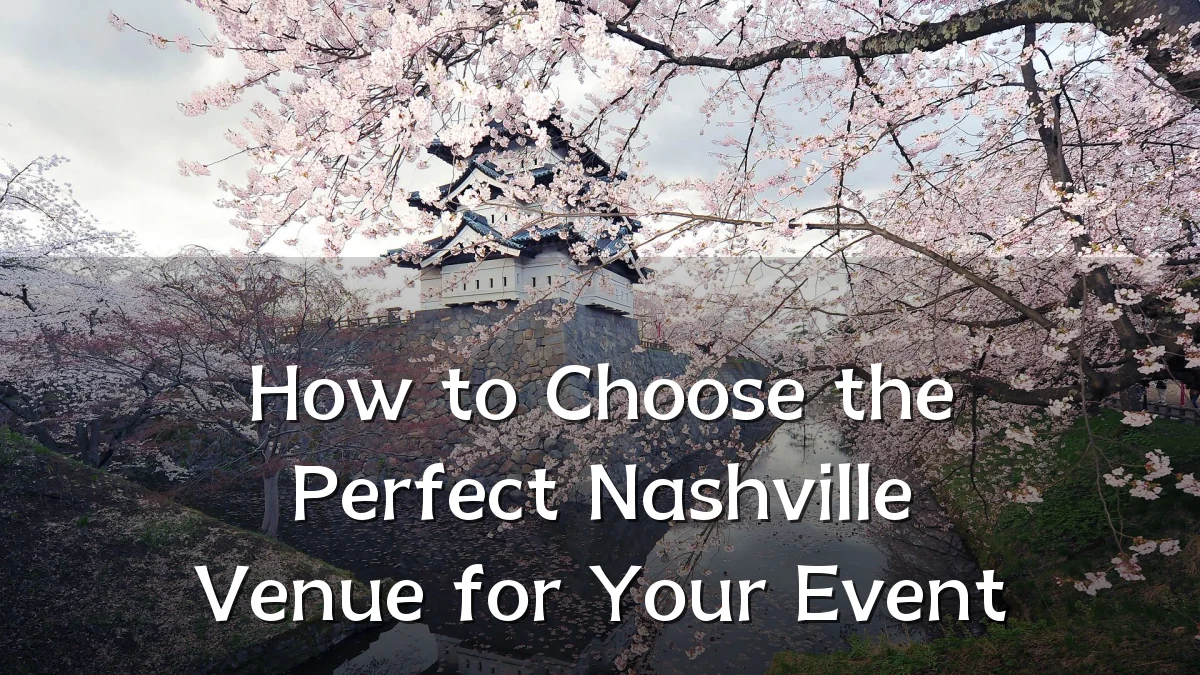 How to Choose the Perfect Nashville Venue for Your Event