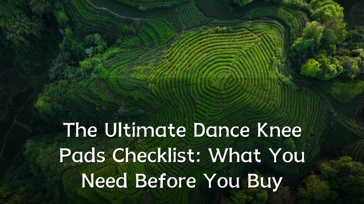 The Ultimate Dance Knee Pads Checklist: What You Need Before You Buy