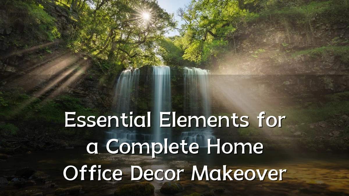 Essential Elements for a Complete Home Office Decor Makeover
