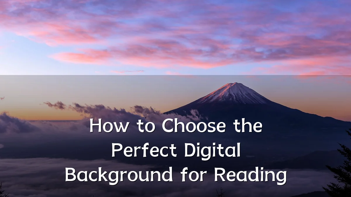 How to Choose the Perfect Digital Background for Reading