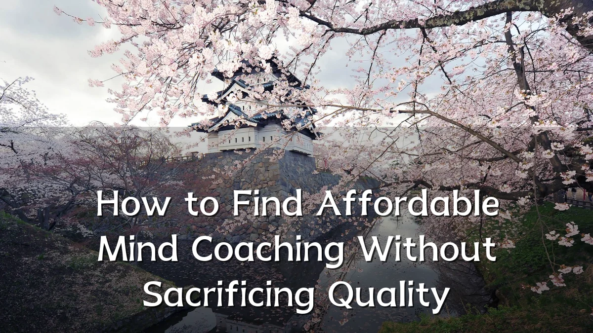 How to Find Affordable Mind Coaching Without Sacrificing Quality