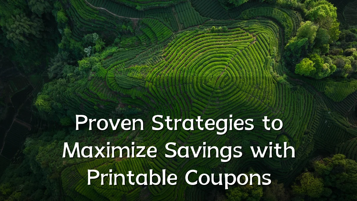Proven Strategies to Maximize Savings with Printable Coupons