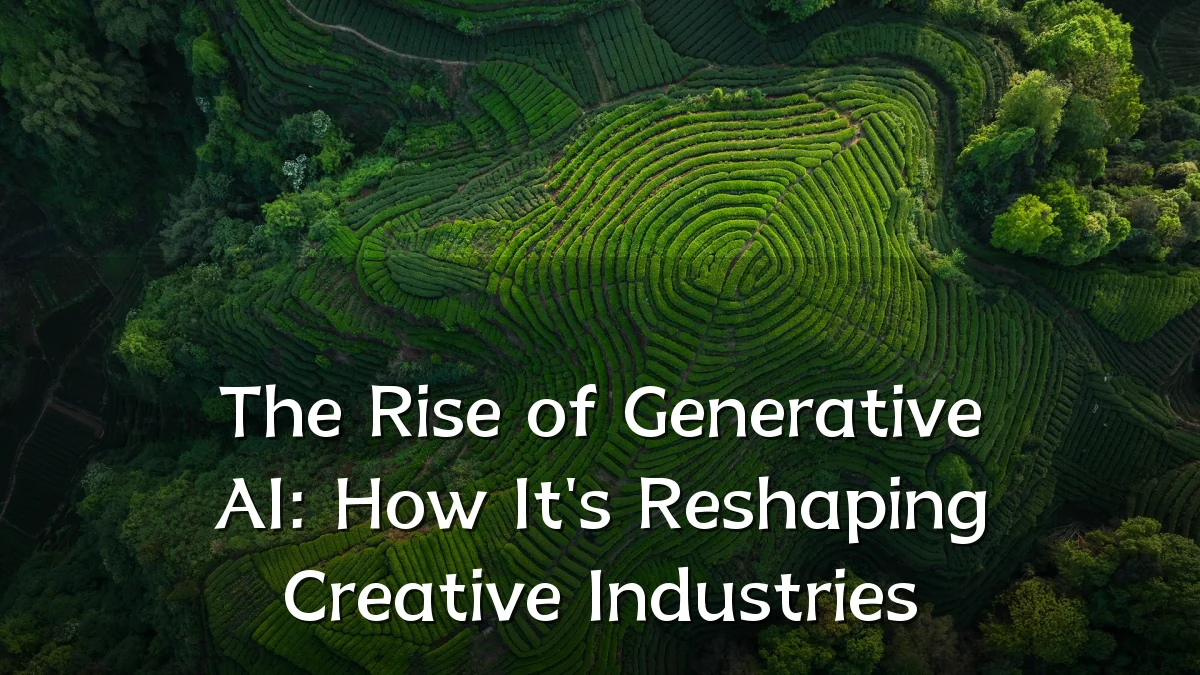 The Rise of Generative AI: How It's Reshaping Creative Industries