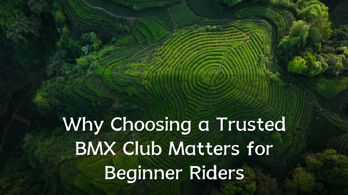 Why Choosing a Trusted BMX Club Matters for Beginner Riders
